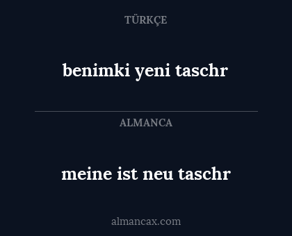 benimki yeni taschr - meine ist neu taschr