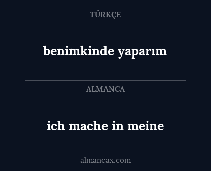 benimkinde yaparım - ich mache in meine