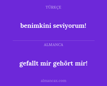 benimkini seviyorum! - gefallt mir gehört mir!