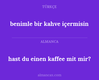 benimle bir kahve içermisin - hast du einen kaffee mit mir?