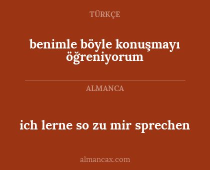 benimle böyle konuşmayı öğreniyorum - ich lerne so zu mir sprechen