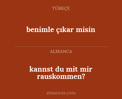benimle çıkar misin - kannst du mit mir rauskommen?