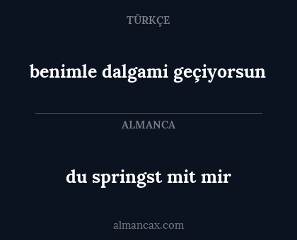 du springst mit mir - benimle dalgami geçiyorsun
