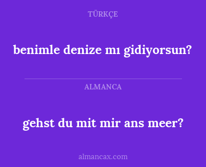 benimle denize mı gidiyorsun? - gehst du mit mir ans meer?