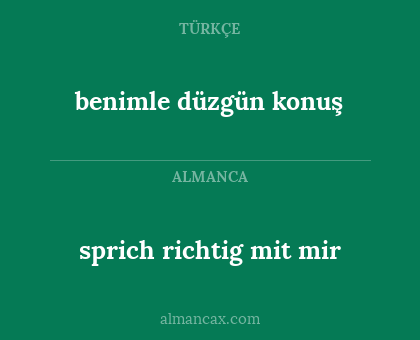 benimle düzgün konuş - sprich richtig mit mir