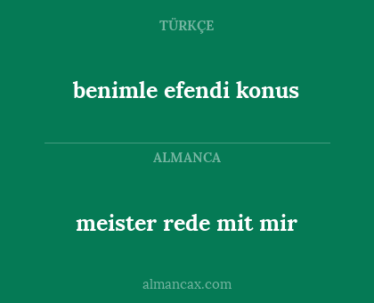 meister rede mit mir - benimle efendi konus