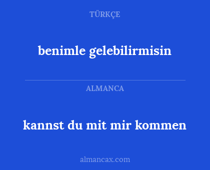 kannst du mit mir kommen - benimle gelebilirmisin