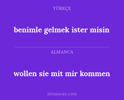 wollen sie mit mir kommen - benimle gelmek ister misin