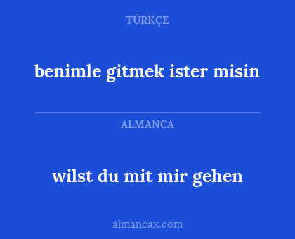 wilst du mit mir gehen - benimle gitmek ister misin