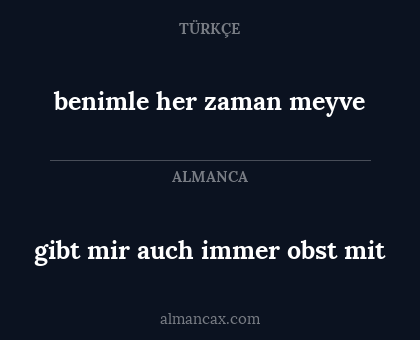 gibt mir auch immer obst mit - benimle her zaman meyve