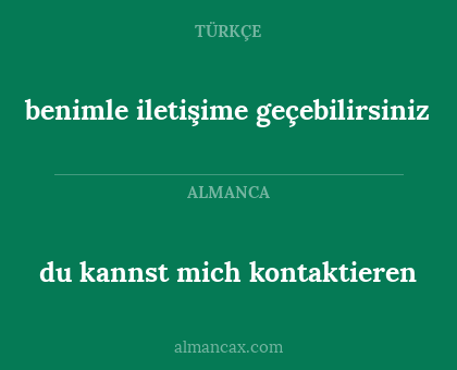 benimle iletişime geçebilirsiniz - du kannst mich kontaktieren