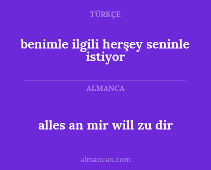 benimle ilgili herşey seninle istiyor - alles an mir will zu dir