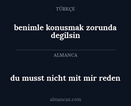 benimle konusmak zorunda degilsin - du musst nicht mit mir reden