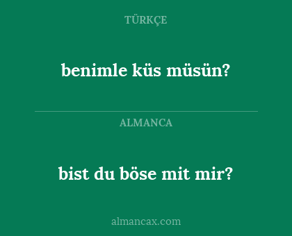 bist du böse mit mir? - benimle küs müsün?