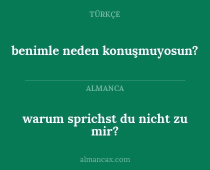 warum sprichst du nicht zu mir? - benimle neden konuşmuyosun?