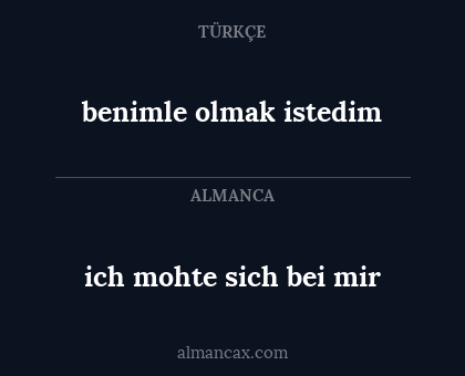 benimle olmak istedim - ich mohte sich bei mir
