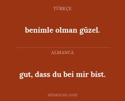 benimle olman güzel. - gut, dass du bei mir bist.