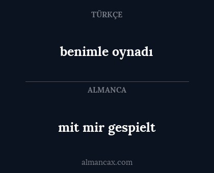 benimle oynadı - mit mir gespielt