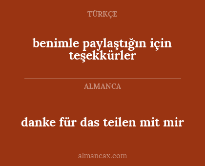 benimle paylaştığın için teşekkürler - danke für das teilen mit mir