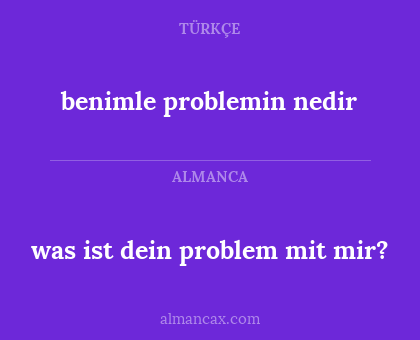 was ist dein problem mit mir? - benimle problemin nedir