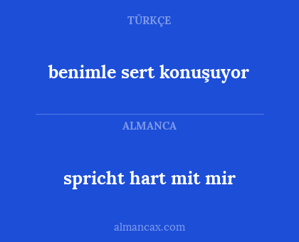 spricht hart mit mir - benimle sert konuşuyor