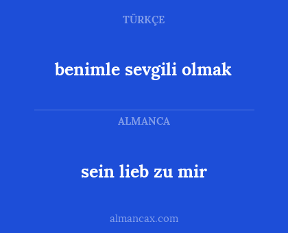 sein lieb zu mir - benimle sevgili olmak