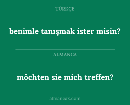 möchten sie mich treffen? - benimle tanışmak ister misin?
