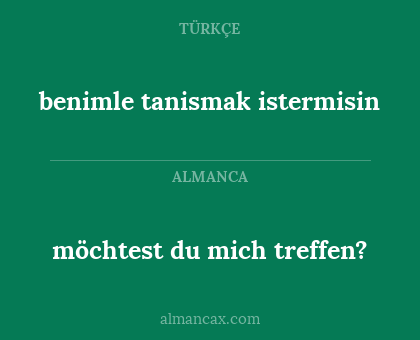 benimle tanismak istermisin - möchtest du mich treffen?