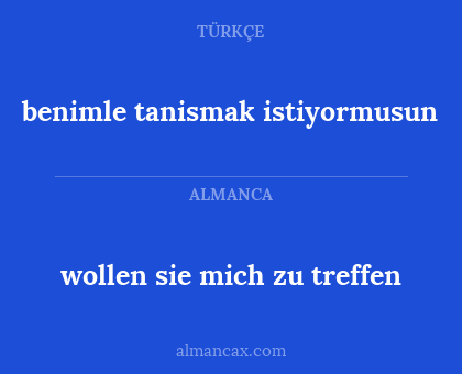 wollen sie mich zu treffen - benimle tanismak istiyormusun