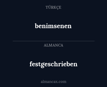 benimsenen - festgeschrieben