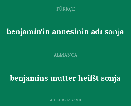 benjamin'in annesinin adı sonja - benjamins mutter heißt sonja