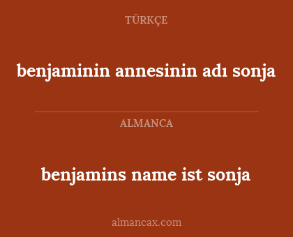 benjaminin annesinin adı sonja - benjamins name ist sonja