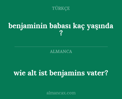 benjaminin babası kaç yaşında ? - wie alt ist benjamins vater?