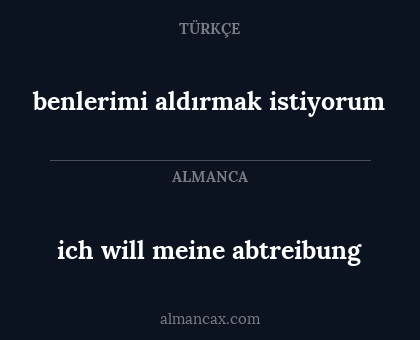ich will meine abtreibung - benlerimi aldırmak istiyorum