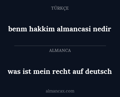 benm hakkim almancasi nedir - was ist mein recht auf deutsch