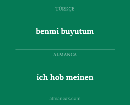 benmi buyutum - ich hob meinen