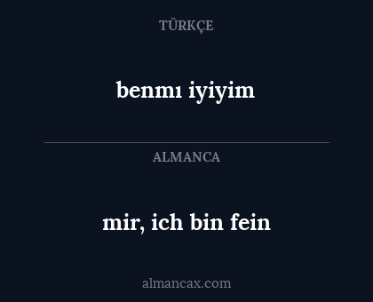 mir, ich bin fein - benmı iyiyim