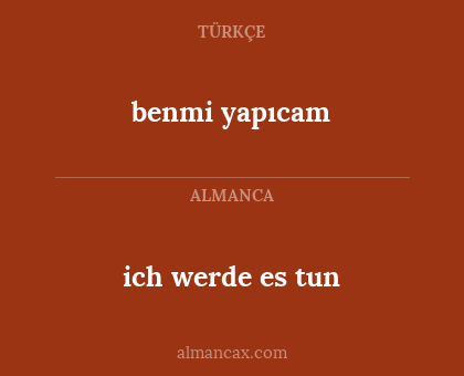 ich werde es tun - benmi yapıcam