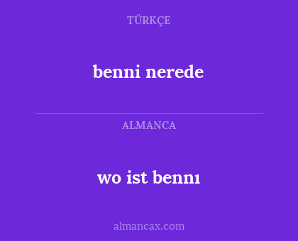 wo ist bennı - benni nerede
