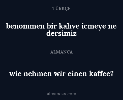 wie nehmen wir einen kaffee? - benommen bir kahve icmeye ne dersimiz