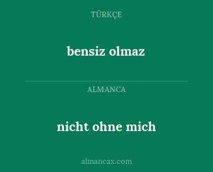 nicht ohne mich - bensiz olmaz