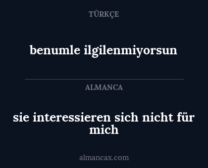 sie interessieren sich nicht für mich - benumle ilgilenmiyorsun