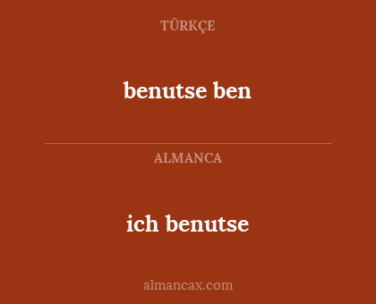 benutse ben - ich benutse