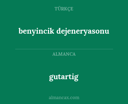 gutartig - benyincik dejeneryasonu