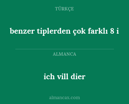 ich vill dier - benzer tiplerden çok farklı 8 i