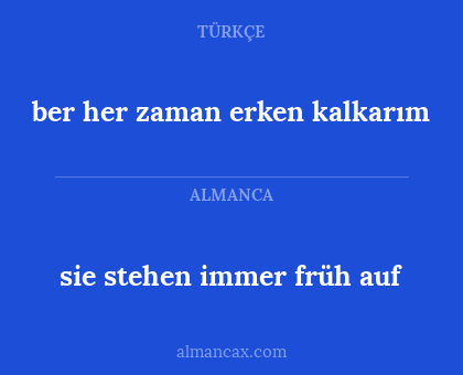 sie stehen immer früh auf - ber her zaman erken kalkarım