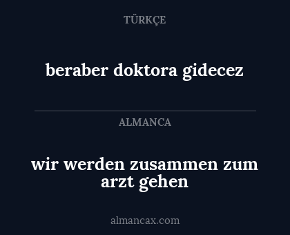 wir werden zusammen zum arzt gehen - beraber doktora gidecez