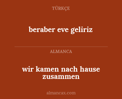 wir kamen nach hause zusammen - beraber eve geliriz