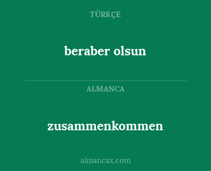 zusammenkommen - beraber olsun