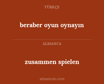 beraber oyun oynayın - zusammen spielen
